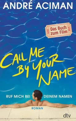 Aciman, A: Call Me by Your Name Ruf mich bei deinem Namen