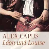 Alex Capus: Léon und Louise