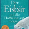Ironmonger, John: Der Eisbär und die Hoffnung auf morgen