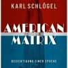 Karl Schlögel: American Matrix