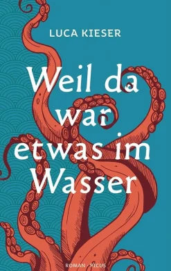 Kieser, L: Weil da war etwas im Wasser