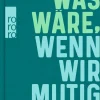 Neubauer, L: Was wäre, wenn wir mutig sind?