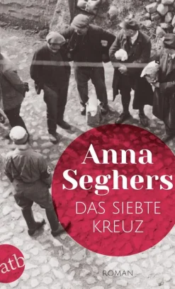 Seghers, A: Das siebte Kreuz