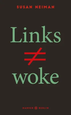 Susan Neiman: Links ist nicht woke