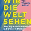 von Wurmb-Seibel, Ronja: Wie wir die Welt sehen